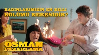 Kadınlarımızın En Kıllı Bölümü Neresidir? | Osman Pazarlama