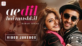 Ae Dil Hai Mushkil - Video Jukebox – Ranbir Kapoor | Anushka Sharma | Aishwarya Rai Bachchan |Pritam