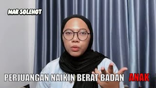 Mak Solehot Perjuangan Naikin Berat Badan Anak - Apa Yang Harus Dilakukan?