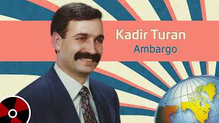 Kadir Turan - Ambargo
