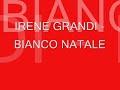IRENE GRANDI - Bianco Natale (Testo in descrizione)