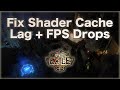How to fix Path of Exile Shader Cache Lag Spikes / FPS Drops (Easy fix)