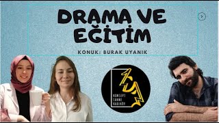 DRAMA VE EĞİTİMDE KULLANIMI| KONUK: DRAMA EĞİTMENİ BURAK UYANIK