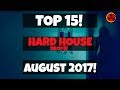 Top 15 Hard House Drops (August 2017)