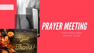 November 18, 2020 - Wednesday Night Prayer Meeting - Preacher Mark Caldwell