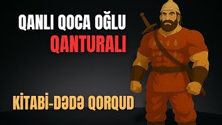 Kitabi-Dədə Qorqud Qanlı Qoca Oğlu Qanturalı Boyu