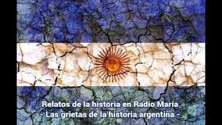 Las grietas de la historia argentina - Relatos de la historia en Radio María