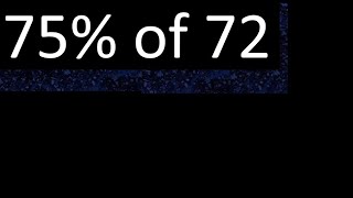 75% De 72 , Percentage Of A Number . 75 Percent Of 72 . Procedure
