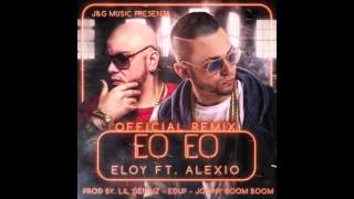 Video Eo Eo (Remix) ft. Alexio La Bestia Eloy