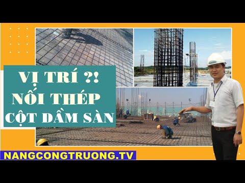 Nối thép cột dầm sàn như thế nào là đúng kỹ thuật ??