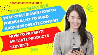 Snap Chat Riches How to Formula List to Build Audience Create Content | Affiliat