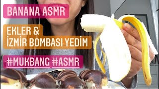 Banana Asmr Eating Mukbang Muz & Ekler & İzmi̇r Bombasi Yedi̇m Bi̇raz Da Muhabbet