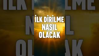 Ilk Dirilme Nasıl Olacak
