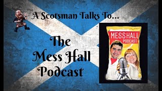 A Scotsman Talks To...The Messhall Podcast