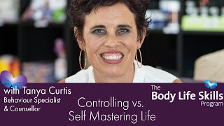 Body Life Skills - Controlling vs Self Mastering Life