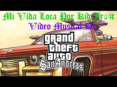 Kid Frost - Mi Vida Loca (Video Musical De GTA San Andreas) | DiegoLopezElProGamerMexicano