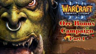 Warcraft 3 Frozen Throne - Bonus Orc Campaign Part 1