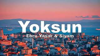 Ebru Yaşar & Siyam Yoksun sözleri lyrics