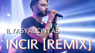 Ilyasyalcintas : incir (remix)