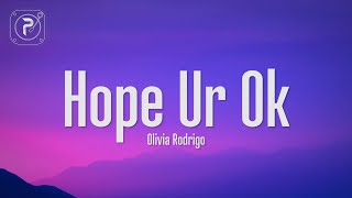 Olivia Rodrigo - Hope Ur Ok (lyrics)