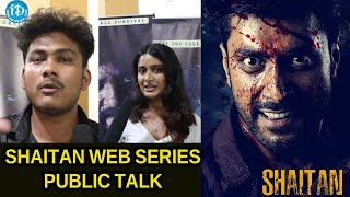Shaitan Web Series Public Talk Shaitan Web Series Mahi V Raghav Id Talkies Idream
