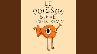 Le Steve Poisson House Remix
