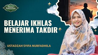 Ketika Takdir Tak Sesuai Harapan, Inilah Cara Belajar Ikhlas Ustadzah Syifa Nurfadhila