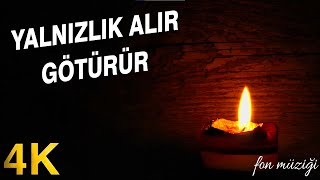 Yalnizlik Alir Ürür Eşsi̇z Fon Müzi̇ği̇
