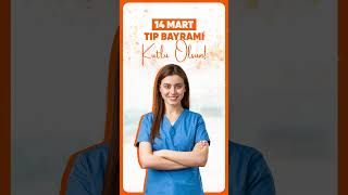 14 Mart Tıp Bayramı Kutlu Olsun