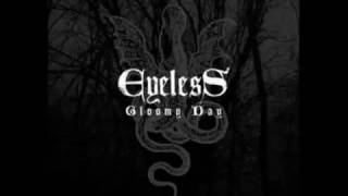 Watch Eyeless Gloomy Day video