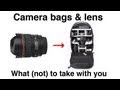 Camera bags & lenses. What to take with you. What camera bag works best. Which DSLR lens?