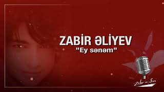 Ey Sənəm- Oxuyur Zabir Əliyev Zabi̇rbaycan