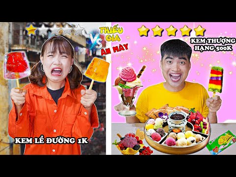THIẾU GIA CON NHÀ GIÀU VÀ ĂN MÀY - TẬP 3 : Tiệc Kem Lề Đường 1K VS Tiệc Kem Thượng Hạng 500K