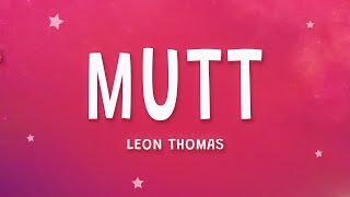 Leon Thomas - Mutt Lyrics