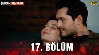 Erkek Severse 17. Bölüm - Her Zaman Yanındayım