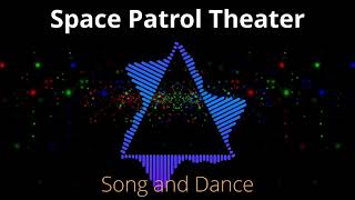 Space Patrol Theater - Song and Dance