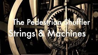 Strings & Machines by The Pedestrian Shuffler