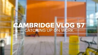 Cambridge Vlog 57 Catching Up On Vacation Work