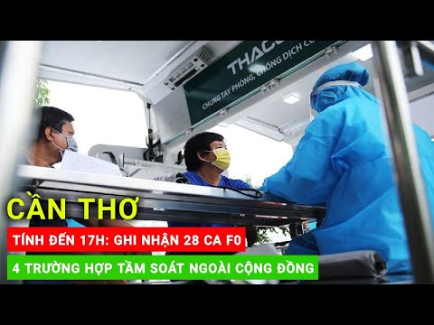 CẦN THƠ🔥Tính Đên 17H Ngày 6/9: Cần Thơ Ghi Nhận 28 Ca Covid-19 Mới. 4 Ca Tầm Soát Trong Cộng Đồng.