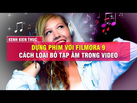 Hướng dẫn sử dụng Filmora 9 | Cách loại bỏ tạp âm trong video