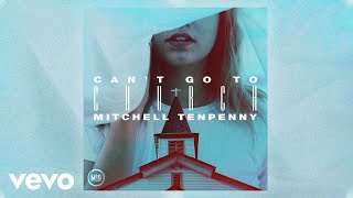 Watch Mitchell Tenpenny Cant Go To Church video