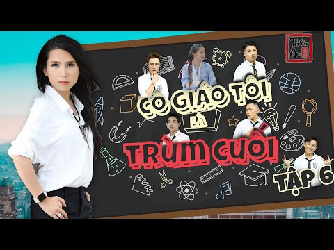 TẬP 6 CÔ GIÁO TÔI LÀ TRÙM CUỐI | My Teacher Is Big Boss Eps.6 | Thiên An | Những cái bẫy bất ngờ