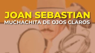 Watch Joan Sebastian Muchachita De Ojos Claros video