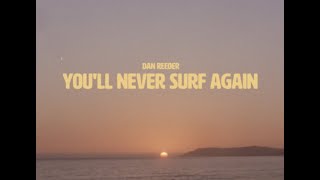 Watch Dan Reeder Youll Never Surf Again video
