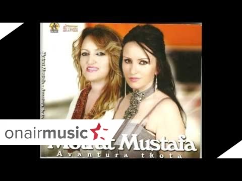 Motrat Mustafa - T'gjithë jena gzu lulije