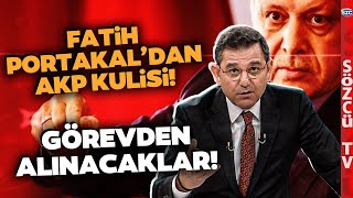 Erdoğan Faturayı Kesti! Fatih Portakal'dan AKP Kulisleri! Görevden Alınacaklar