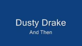 Watch Dusty Drake And Then video