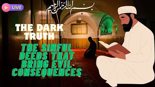 The Dark Truth The Sinful Deeds That Bring Evil Consequences Ustadh Abdul Rahman Deen E Islam