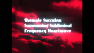 Succubus Subliminal Frequency Heartwave