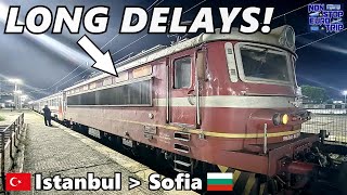 Deluxe Sleeper Train from Istanbul to Sofia (SUPER DELAYED!)